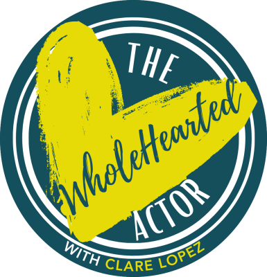 The WholeHearted Actor with Clare Lopez